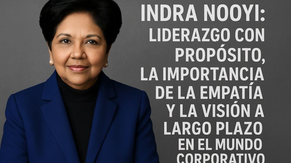 Qui�n es Indra Nooyi, un ejemplo de liderazgo con prop�sito y empat�a en el mundo corporativo