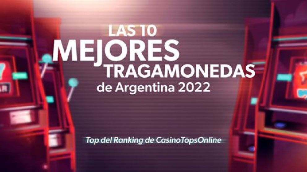 Las 10 Mejores Tragamonedas de Argentina 2022 – Top del Ranking de CasinoTopsOnline