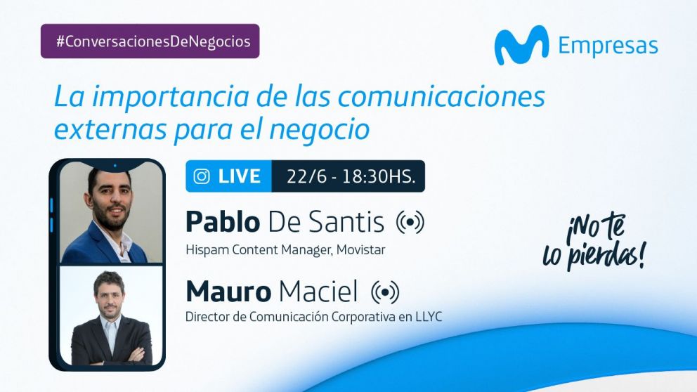 Pablo De Santis, Hispam Content Manager de Movistar y Mauro Maciel, Director de Comunicación Corporativa en Llorente y Cuenca analizarán el impacto de las comunicaciones externas