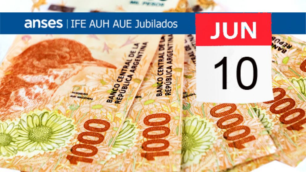 IFE, AUH y Jubilados: quiénes cobran este miércoles 10 de junio